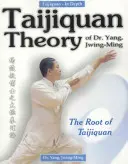 Teoría del Taijiquan del Dr. Yang, Jwing-Ming: La Raíz del Taijiquan - Taijiquan Theory of Dr. Yang, Jwing-Ming: The Root of Taijiquan