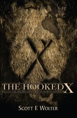 La X Enganchada: Clave de la historia secreta de Norteamérica - The Hooked X: Key to the Secret History of North America