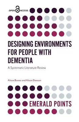 Diseño de entornos para personas con demencia: Una revisión sistemática de la literatura - Designing Environments for People with Dementia: A Systematic Literature Review
