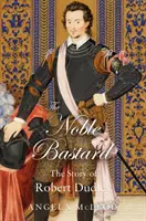 «El noble bastardo» - La historia de Robert Dudley - 