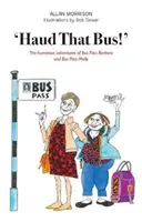 Haud That Bus!' - Las humorísticas aventuras de Bus Pass Barbara & Bus Pass Molly - 'Haud That Bus!' - The humorous adventures of Bus Pass Barbara & Bus Pass Molly