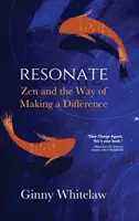 Resonar: El zen y la forma de marcar la diferencia - Resonate: Zen and the Way of Making a Difference