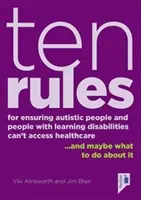 Diez reglas para garantizar que los autistas y las personas con dificultades de aprendizaje no puedan acceder a la asistencia sanitaria: ...y tal vez qué hacer al respecto. - Ten Rules for Ensuring Autistic People and People with Learning Disabilities Cannot Access Healthcare: ...and Maybe What to Do about It.