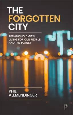 La ciudad olvidada: Repensar la vida digital para nuestra gente y el planeta - The Forgotten City: Rethinking Digital Living for Our People and the Planet