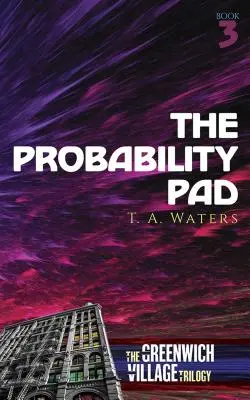 El cojín de probabilidades: El tercer libro de la trilogía de Greenwich Village - The Probability Pad: The Greenwich Village Trilogy Book Three