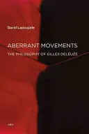 Movimientos aberrantes: La filosofía de Gilles Deleuze - Aberrant Movements: The Philosophy of Gilles Deleuze