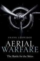 La guerra aérea: La batalla por los cielos - Aerial Warfare: The Battle for the Skies