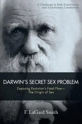 El Problema Secreto del Sexo de Darwin: Exponiendo la Falla Fatal de la Evolución--El Origen del Sexo - Darwin's Secret Sex Problem: Exposing Evolution's Fatal Flaw--The Origin of Sex