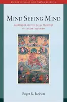 Mente que ve mente: Mahamudra y la tradición Geluk del budismo tibetano - Mind Seeing Mind: Mahamudra and the Geluk Tradition of Tibetan Buddhism