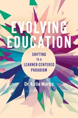 Educación en evolución: El cambio a un paradigma centrado en el alumno - Evolving Education: Shifting to a Learner-Centered Paradigm