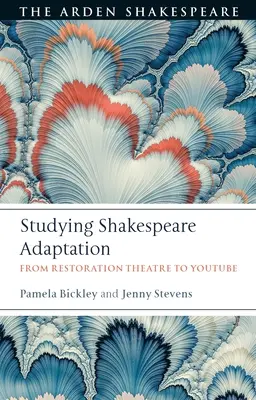 El estudio de la adaptaci n de Shakespeare: Del Teatro de la Restauracin a Youtube - Studying Shakespeare Adaptation: From Restoration Theatre to Youtube