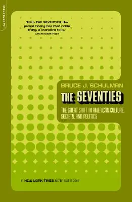 Los setenta: El gran cambio de la cultura, la sociedad y la política estadounidenses - The Seventies: The Great Shift in American Culture, Society, and Politics