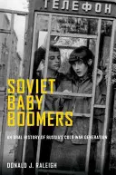 Soviet Baby Boomers: Una historia oral de la generación rusa de la Guerra Fría - Soviet Baby Boomers: An Oral History of Russia's Cold War Generation
