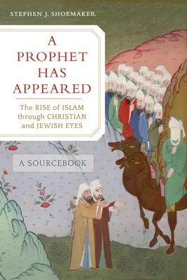 Ha aparecido un profeta: El surgimiento del Islam a través de los ojos cristianos y judíos, libro de consulta - A Prophet Has Appeared: The Rise of Islam Through Christian and Jewish Eyes, a Sourcebook