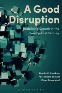 Una buena perturbación: Redefinir el crecimiento en el siglo XXI - A Good Disruption: Redefining Growth in the Twenty-First Century