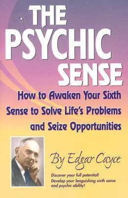 El Sentido Psíquico: Cómo Despertar tu Sexto Sentido para Resolver los Problemas de la Vida y Aprovechar las Oportunidades - The Psychic Sense: How to Awaken Your Sixth Sense to Solve Life's Problems and Seize Opportunities