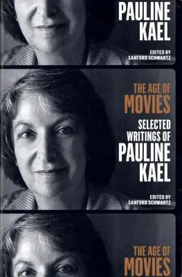 La era del cine: Escritos escogidos de Pauline Kael: Una publicación especial de la Biblioteca de América - The Age of Movies: Selected Writings of Pauline Kael: A Library of America Special Publication