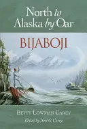 Bijaboji: A remo hacia Alaska - Bijaboji: North to Alaska by Oar