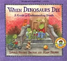 Cuando mueren los dinosaurios: Guía para entender la muerte - When Dinosaurs Die: A Guide to Understanding Death