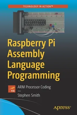 Programación en Lenguaje Ensamblador Raspberry Pi: Codificación del Procesador Arm - Raspberry Pi Assembly Language Programming: Arm Processor Coding