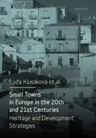 Pequeñas ciudades de Europa en los siglos XX y XXI: Patrimonio y estrategias de desarrollo - Small Towns in Europe in the 20th and 21st Centuries: Heritage and Development Strategies