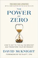 El poder del cero, revisado y actualizado: Cómo llegar al tramo impositivo del 0% y transformar su jubilación - The Power of Zero, Revised and Updated: How to Get to the 0% Tax Bracket and Transform Your Retirement