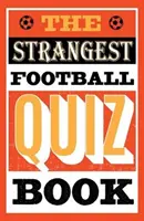 Libro de preguntas y respuestas sobre el fútbol más extraño - Strangest Football Quiz Book