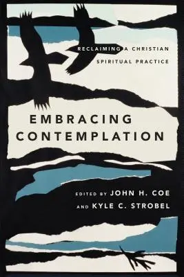 Abrazar la contemplación: Recuperar una práctica espiritual cristiana - Embracing Contemplation: Reclaiming a Christian Spiritual Practice