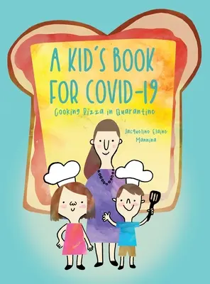 Un libro infantil para COVID-19: Cocinar pizza en cuarentena - A Kid's Book for COVID-19: Cooking Pizza in Quarantine