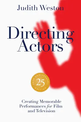 Dirección de actores - Edición 25 aniversario: Cómo crear interpretaciones memorables para el cine y la televisión - Directing Actors - 25th Anniversary Edition: Creating Memorable Performances for Film and Television