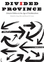 La provincia dividida: La política de Ontario en la era del neoliberalismo - Divided Province: Ontario Politics in the Age of Neoliberalism