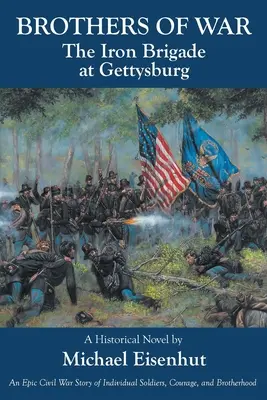 Hermanos de Guerra La Brigada de Hierro en Gettysburg - Brothers of War The Iron Brigade at Gettysburg