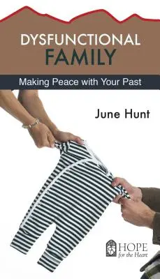 Familia disfuncional: Hacer las paces con el pasado - Dysfunctional Family: Making Peace with Your Past