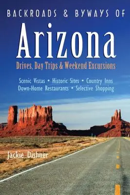 Backroads & Byways of Arizona: Viajes en coche, excursiones de un día y excursiones de fin de semana - Backroads & Byways of Arizona: Drives, Day Trips & Weekend Excursions