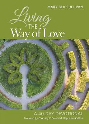 Vivir el camino del amor: Un devocionario de 40 días - Living the Way of Love: A 40-Day Devotional