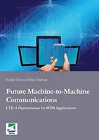 Futuras comunicaciones entre máquinas - Optimización de LTE-A para aplicaciones M2M - Future Machine-to-Machine Communications - LTE-A Optimization for M2M Applications