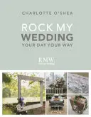Rock My Wedding: Tu día a tu manera - Rock My Wedding: Your Day Your Way