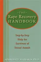 Manual de recuperación tras una violación: Ayuda paso a paso para supervivientes de agresiones sexuales - The Rape Recovery Handbook: Step-By-Step Help for Survivors of Sexual Assault