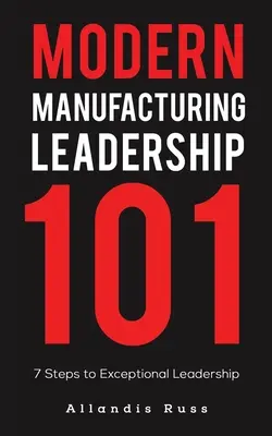 Liderazgo industrial moderno 101 - Modern Manufacturing Leadership 101