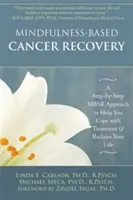 Mindfulness-Based Cancer Recovery: Un enfoque Mbsr paso a paso para ayudarle a sobrellevar el tratamiento y recuperar su vida - Mindfulness-Based Cancer Recovery: A Step-By-Step Mbsr Approach to Help You Cope with Treatment and Reclaim Your Life