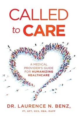 Called to Care: Guía del proveedor médico para humanizar la asistencia sanitaria - Called to Care: A Medical Provider's Guide for Humanizing Healthcare