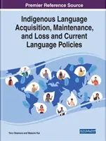 Adquisición, mantenimiento y pérdida de lenguas indígenas y políticas lingüísticas actuales - Indigenous Language Acquisition, Maintenance, and Loss and Current Language Policies