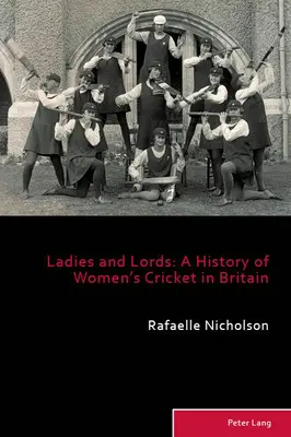 Ladies and Lords; A History of Women's Cricket in Britain (Damas y señores: historia del críquet femenino en Gran Bretaña) - Ladies and Lords; A History of Women's Cricket in Britain