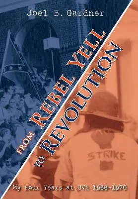 Del grito rebelde a la revolución: Mis cuatro años en la UVA 1966-1970 - From Rebel Yell to Revolution: My Four Years at UVA 1966-1970