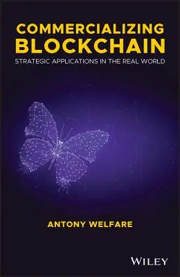 Comercialización de Blockchain: Aplicaciones estratégicas en el mundo real - Commercializing Blockchain: Strategic Applications in the Real World