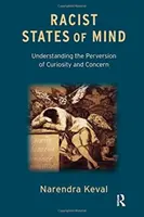Estados mentales racistas - Comprender la perversión de la curiosidad y la preocupación - Racist States of Mind - Understanding the Perversion of Curiosity and Concern