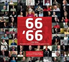 66 on 66 - «Yo estuve allí», recuerdos del mejor día del fútbol inglés - 66 on 66 - 'I Was There' Memories from English Football's Greatest Day