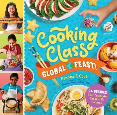 Clase de cocina ¡Festín mundial!: 44 recetas que celebran las culturas del mundo - Cooking Class Global Feast!: 44 Recipes That Celebrate the World's Cultures