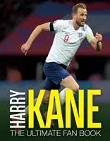 Harry Kane: El libro definitivo del aficionado - Harry Kane: The Ultimate Fan Book