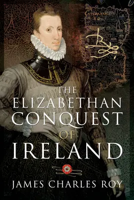 La conquista isabelina de Irlanda - The Elizabethan Conquest of Ireland